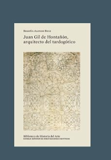 juan gil de hontañon, arquitecto del tardogotico (ebook)-begoña alonso ruiz-9788400111861