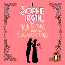 manual para damas cazafortunas (manual para damas 1) (audiolibro)-sophie irwin-9788401029561