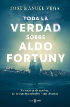 toda la verdad sobre aldo fortuny (ebook)-jose manuel vega-9788401035678