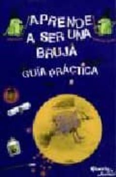 aprende a ser una bruja: guia practica (libro ilustrado)-9788408060161