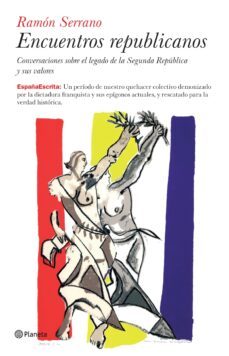 encuentros republicanos: conversaciones sobre el legado de la segunda republica y sus valores-9788408073161