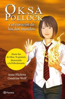 oksa pollock y el corazon de los dos mundos-anne plichota-cendrine wolf-9788408114161
