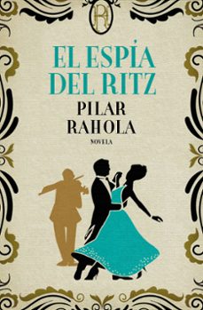 el espía del ritz-pilar rahola-9788408224761