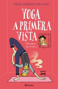 yoga a primera vista: el amor, ya si eso-felix jimenez velando-9788408227861