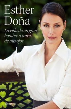 la vida de un gran hombre a traves de mis ojos (ebook)-esther doña-9788408249061