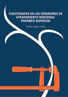 fisioterapia en los síndromes de atrapamiento nervioso: miembro s uperior-carlos lopez cubas-9788409733361