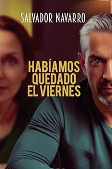 habiamos quedado el viernes-salvador navarro-9788409761661