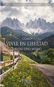 cómo vivir en libertad siendo uno mismo-aniceto masferrer-9788410023161