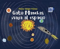 gato manchas viaja al espacio-pedro upegui franco-9788410329461