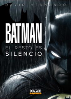 batman: el resto es silencio-david hernando-9788410390461