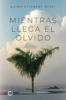 mientras llega el olvido-quina gilabert pinel-9788410457461