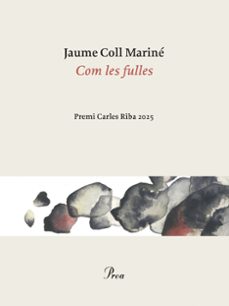com les fulles (premi carles riba 2025/26)-jaume coll marine-9788410488861