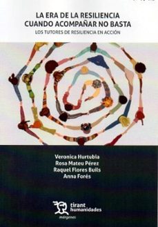 la era de la resiliencia: cuando acompañar no basta. los tutores de resiliencia en acción-veronica hurtubia-rosa mateu perez-9788410818361