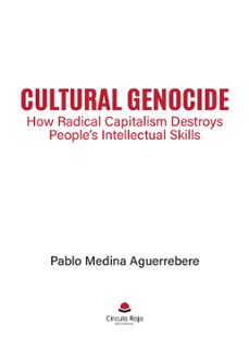cultural genocide: how radical capitalism destroys peoples intellectual skills (ebook)-pablo medina aguerrebere-9788410824461
