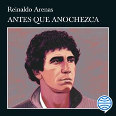 antes que anochezca-reinaldo arenas-9788411071161