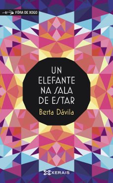 un elefante na sala de estar (premio xerais xuvenil 2022)-berta davila-9788411100861