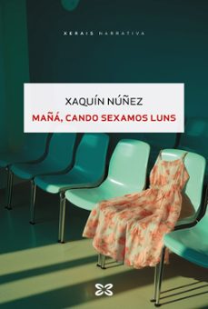 maña, cando sexamos luns-xaquin nuñez-9788411107761