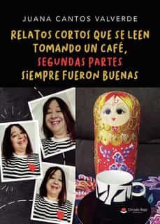 relatos cortos que se leen tomando un cafe, segundas partes siempre fueron buenas-juana cantos valverde-9788411287661