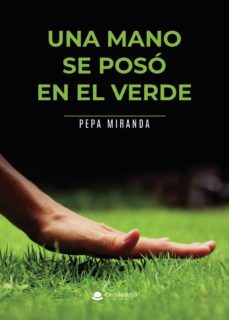 una mano se poso en el verde (ebook)-pepa miranda-9788411289061