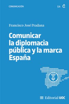comunicar la diplomacia publica y la marca españa (ebook)-francisco josé pradana-9788411660761