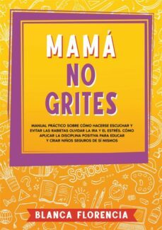 Ebook MAMÁ, NO GRITES EBOOK de BLANCA FLORENCIA | Casa del Libro