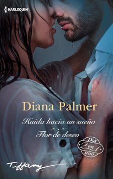 huida hacia un sueño - flor de deseo (ebook)-diana palmer-9788411806961