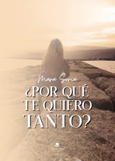 ¿por que te quiero tanto?-mara soria-9788411897761