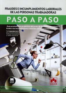 fraudes e incumplimientos laborales de las personas trabajadoras. paso a paso. guia practica para el ejercicio del poder de direccion y disciplinario frente a los incumplimientos laborales de las perso-9788411942461