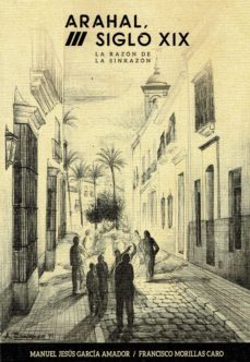 arahal, siglo xix: la razon de la sinrazon-manuel jesus garcia amador-francisco morillas caro-9788412054361