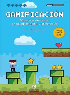 gamificacion: mecanicas de juegos en tu vida personal y profesional-jose luis ramirez c.-9788412106961