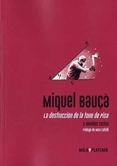 la destruccion de la torre de pisa: 3 novelas cortas-miquel bauça-9788412138061