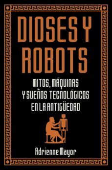 dioses y robots (ebook)-adrienne mayor-9788412168761