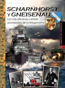 scharnhorst y gneisenau. los mas eficaces y letales acorazados de la kriegsmarine-9788412206661