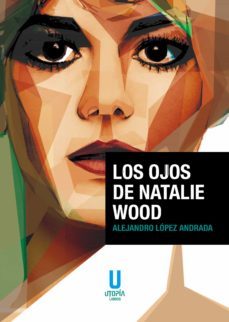 los ojos de natalie wood (ebook)-alejandro lopez andrada-9788412336061