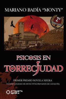 psicosis en torreciudad (primer premio novela negra ilustre colegio de detectives privados de cataluña)-mariano (monty) badia-9788412412161