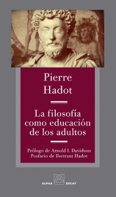 la filosofia como educacion de los adultos-pierre hadot-9788412478761