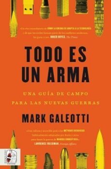 todo es un arma. una guia de campo para las nuevas guerras-9788412498561