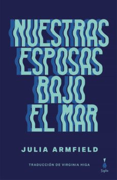 nuestras esposas bajo el mar-julia armfield-9788412511161