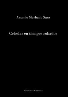 celosias en tiempos robados-antonio machado sanz-9788412529661