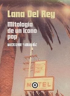 lana del rey: mitologia de un icono pop-marcos gendre-adriana diaz-9788412544961