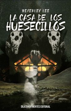 la casa de los huesecillos-beverley lee-9788412621761