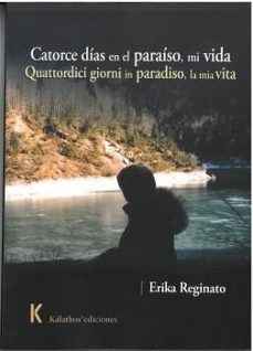 catorce dias en el paraiso, mi vida/ quattordici giorni in paradi so, la mia vita-erika reginato-9788412671261