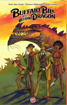 buffalo bill y el último dragón-carlos diaz correia-francisco maldonado-9788412768961