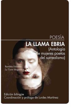 la llama ebria. antologia de mujeres poetas del surrealismo-lurdes martínez-9788412885361