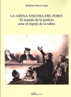 arena viscosa del foro: el mundo de la justicia ante el espejo de la satira-9788413245461