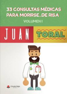 33 consultas medicas para morirse de risa (volumen i)-juan toral sanchez-9788413381961