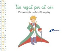 un regal per al cor. pensaments d antoine de saint-exupery-antoine de saint exupery-9788413493961