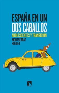 españa en un dos caballos: adolescentes y transición-montserrat huguet-9788413521961