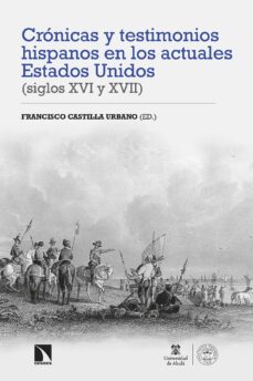 cronicas y testimonios hispanos en los actuales estados unidos (siglos xvi y xvii)-francisco castilla urbano-9788413526461