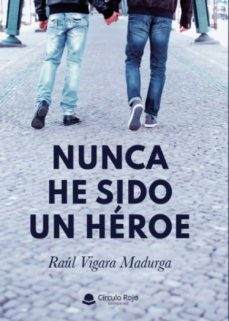 nunca he sido un héroe-raul vigara madurga-9788413636061